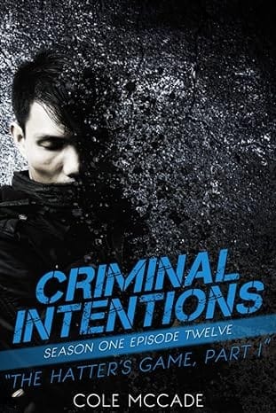 CRIMINAL INTENTIONS: Season One, Episode Twelve: THE HATTER'S GAME, PART I