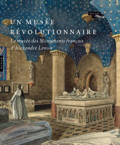 Un musée révolutionnaire: le musée des monuments français d'Alexandre Lenoir
