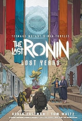 The Last Ronin--Lost Years: Teenage Mutant Ninja Turtles