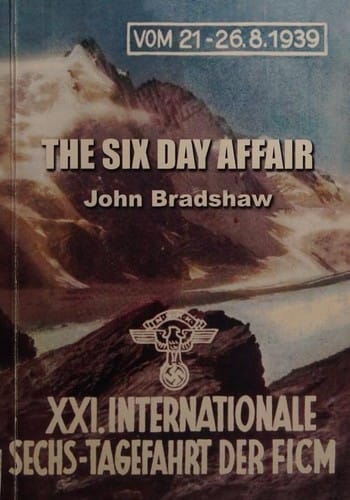 The Six Day Affair: An Account of the Motorcycling International Six Day's Trial, in Germany, 1939