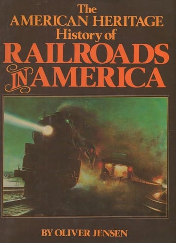 The American heritage history of railroads in America