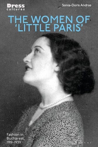 Women of 'Little Paris': Fashion in Interwar Bucharest