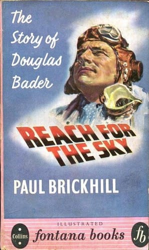 Reach for the sky: the story of Douglas Bader, CBE, DSO, DFC.