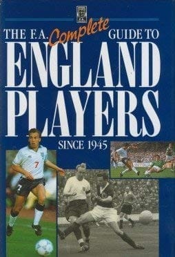 THE F.A. COMPLETE GUIDE TO ENGLAND PLAYERS SINCE 1945
