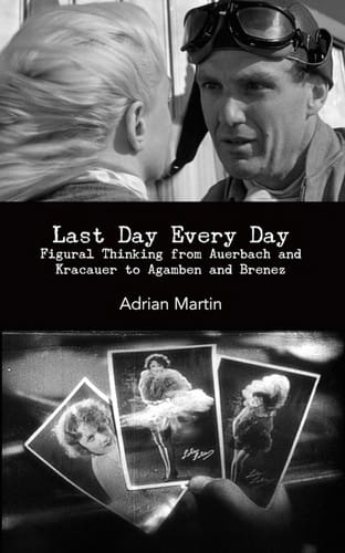 Last Day Every Day: Figural Thinking from Auerbach and Kracauer to Agamben and Brenez