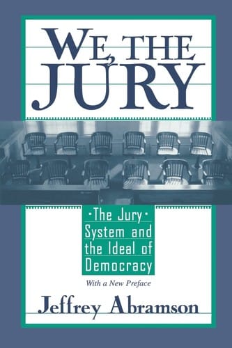 We, the jury: the jury system and the ideal of democracy
