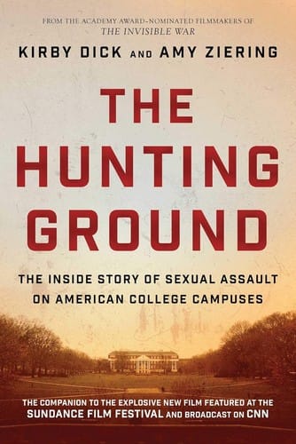 Hunting Ground: The Inside Story of Sexual Assault on American College Campuses