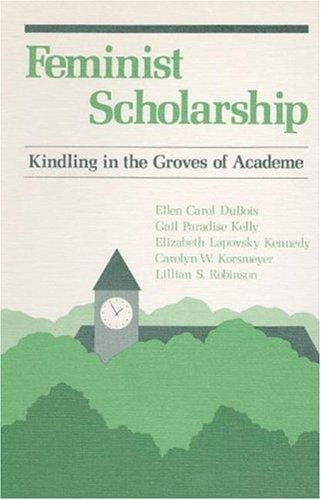 FEMINIST SCHOLARSHIP: Kindling in the Groves of Academe