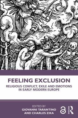 Feeling Exclusion: Religious Conflict, Exile and Emotions in Early Modern Europe