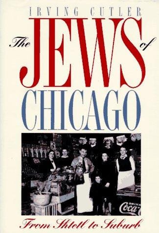 The Jews of Chicago: from shtetl to suburb