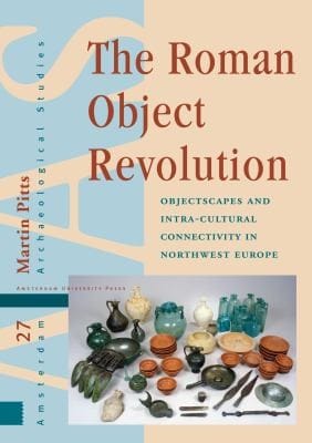 Roman Object Revolution: Objectscapes and Intra-Cultural Connectivity in Northwest Europe