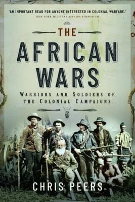 African Wars: Warriors and Soldiers of the Colonial Campaigns