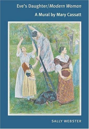 Eve's Daughter/Modern Woman: A MURAL BY MARY CASSATT