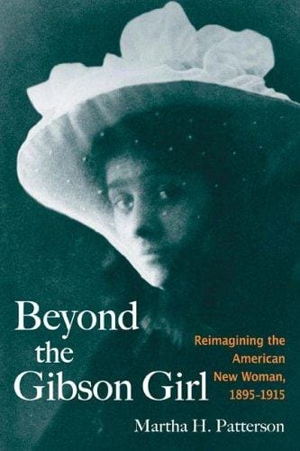 Beyond the Gibson Girl: reimagining the American new woman, 1895-1915