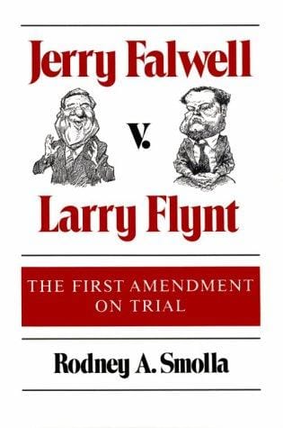 Jerry Falwell v. Larry Flynt: the First Amendment on trial