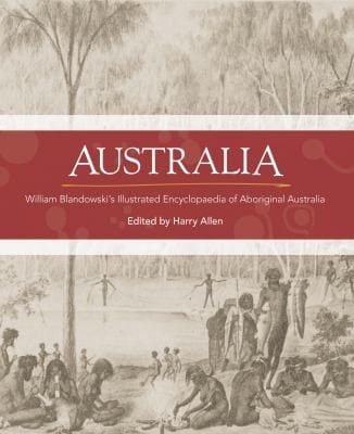 Australia: William Blandowski's Illustrated Encyclopaedia of Aboriginal Australia