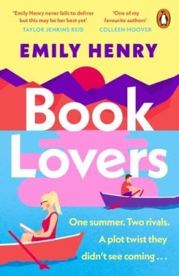 Book Lovers: The New Enemies-To-lovers Romcom from Sunday Times Bestselling Tik-Tok Sensation Emily Henry