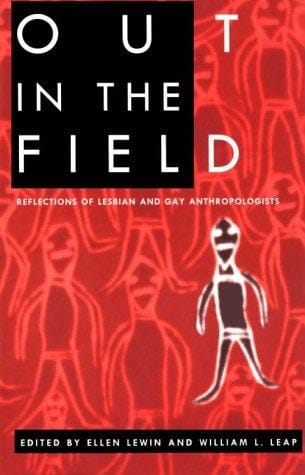 Out in the Field: Reflections of Lesbian and Gay Anthropologists