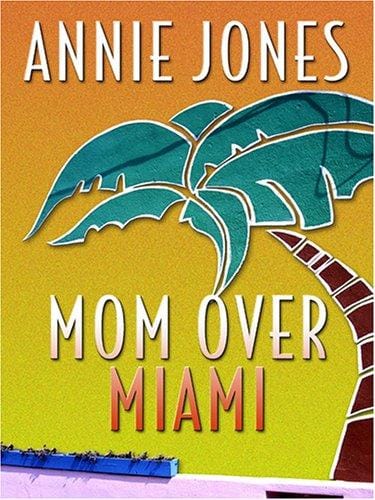 Mom Over Miami (Life, Faith & Getting It Right #5) (Steeple Hill Cafe)