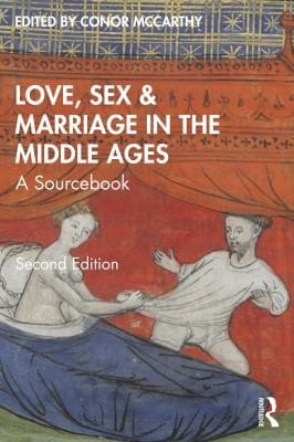 Love Sex and Marriage in the Middle Ages: A Sourcebook