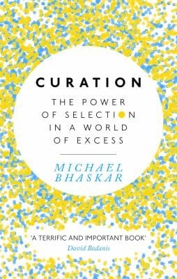 Curation: The Power of Selection in a World of Excess