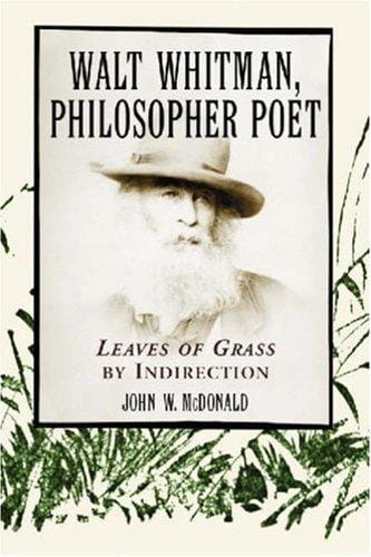 Walt Whitman, Philosopher Poet: Leaves of Grass by Indirection