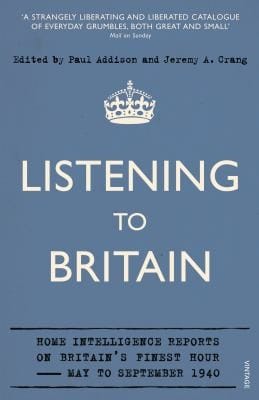 Listening to Britain: Home Intelligence Reports on Britain's Finest Hour, May-September 1940