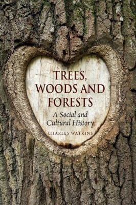 Trees, woods and forests: a social and cultural history