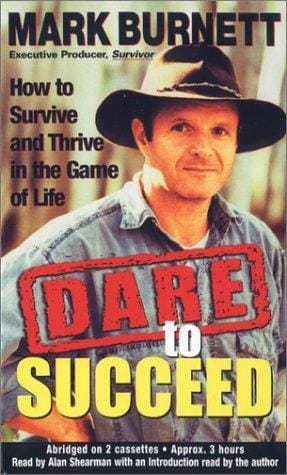 Dare to Succeed: HOW TO THRIVE AND SURVIVE IN THE GAME OF LIFE