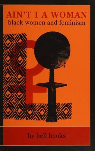 Ain't I a Woman: Black Women and Feminism