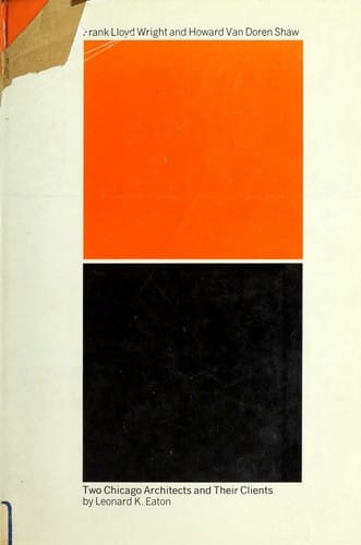 Two Chicago architects and their clients: Frank Lloyd Wright and Howard Van Doren Shaw