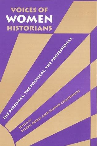 Voices of Women Historians: The Personal, the Political, the Professional