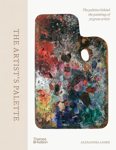 Artist's Palette: The palettes behind the paintings of 50 great artists