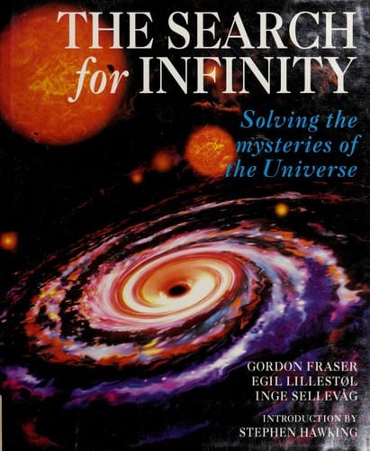 The search for infinity: solving the mysteries of the universe