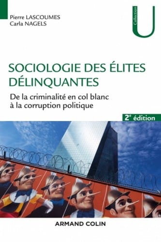 Sociologie des élites délinquantes: De la criminalité en col blanc à la corruption politique