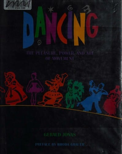 Dancing: the pleasure, power, and art of movement