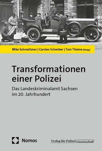Transformationen einer Polizei: Das Landeskriminalamt Sachsen im 20. Jahrhundert