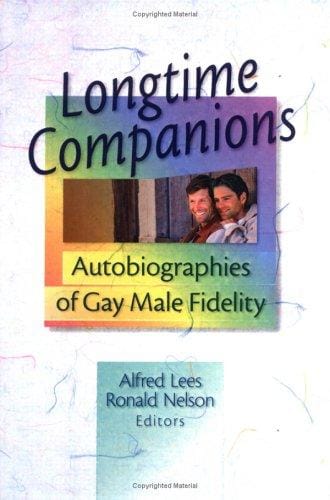 Longtime companions: autobiographies of gay male fidelity