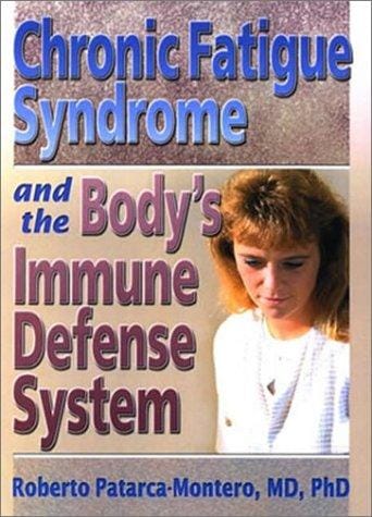 Chronic Fatigue Syndrome and the Body's Immune Defense System (Haworth Research Series on Malaise, Fatigue, and Debilitation) (Haworth Research Series on Malaise, Fatigue, and Debilitation)