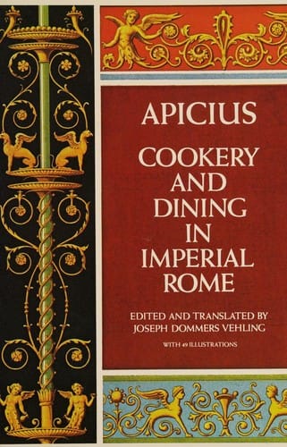 Cookery and dining in imperial Rome: a bibliography, critical review, and translation of the ancient book known as Apicius de re coquinaria : now for the first time rendered into English