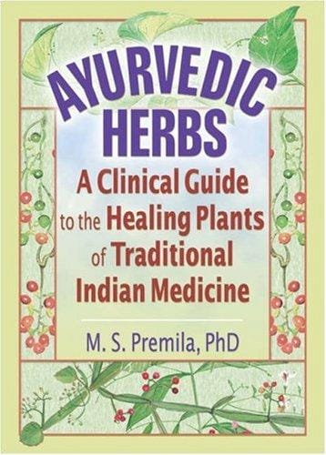 Ayurvedic herbs: a clinical guide to the healing plants of traditional Indian medicine