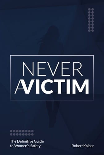 NEVER A VICTIM – The Definitive Guide to Women's Safety