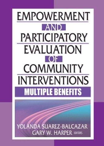 Empowerment and Participatory Evaluation in Community Intervention: Multiple Benefits