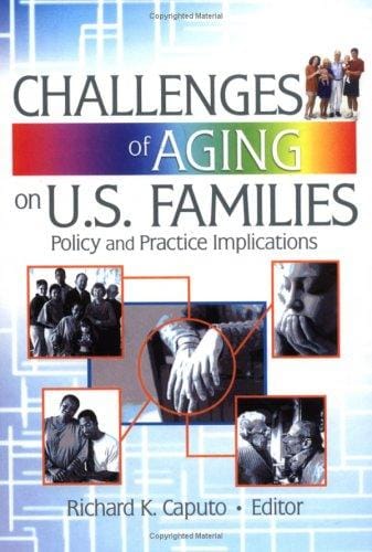 Challenges Of Aging On U.S. Families: Policy And Practice Implications