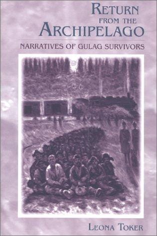 Return from the Archipelago: narratives of Gulag survivors