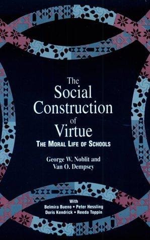 The social construction of virtue: the moral life of schools