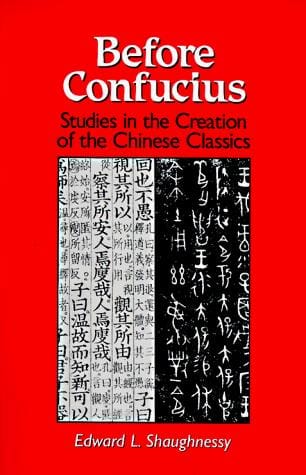Before Confucius: studies in the creation of the Chinese classics