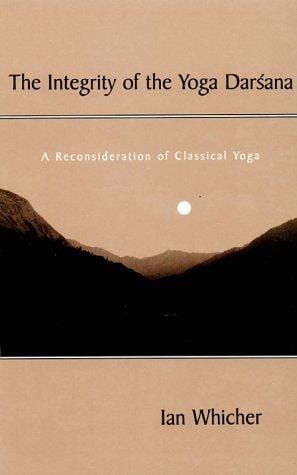 The integrity of the yoga darśana: a reconsideration of classical yoga