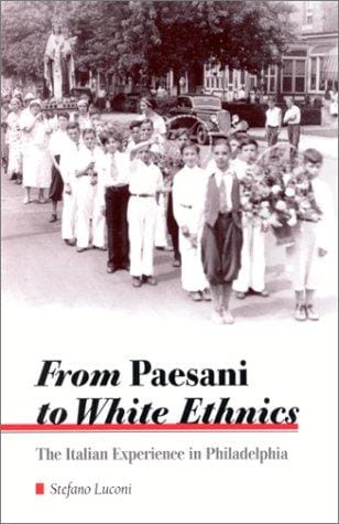 From paesani to white ethnics: the Italian experience in Philadelphia