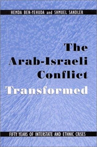The Arab-Israeli Conflict Transformed: Fifty Years of Interstate and Ethnic Crises (Suny Series in Global Politics)